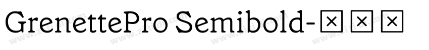GrenettePro Semibold字体转换 GrenettePro Semibold字体转换